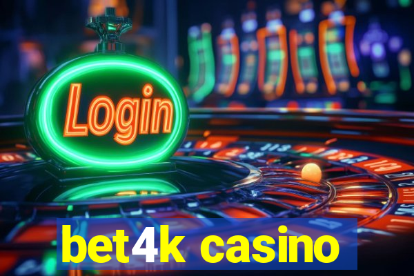 bet4k casino